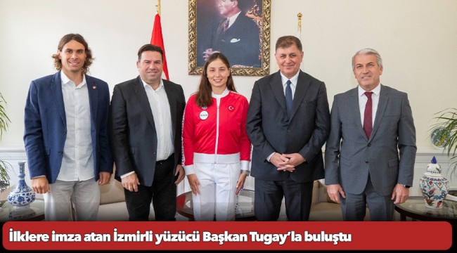 İlklere imza atan İzmirli yüzücü Başkan Tugay’la buluştu