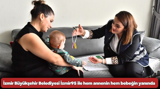 İzmir Büyükşehir Belediyesi İzmir95 ile hem annenin hem bebeğin yanında