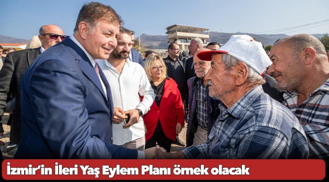 İzmir’in İleri Yaş Eylem Planı örnek olacak