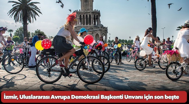 İzmir, Uluslararası Avrupa Demokrasi Başkenti Unvanı için son beşte