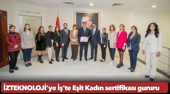 İZTEKNOLOJİ’ye İş’te Eşit Kadın sertifikası gururu