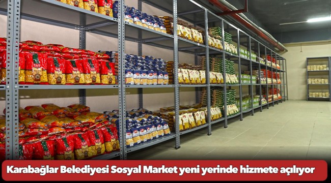 Karabağlar Belediyesi Sosyal Market yeni yerinde hizmete açılıyor