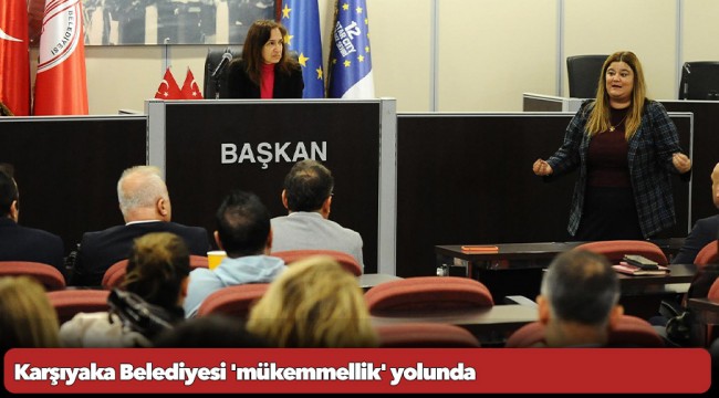 Karşıyaka Belediyesi 'mükemmellik' yolunda