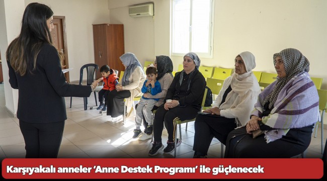 Karşıyakalı anneler ‘Anne Destek Programı’ ile güçlenecek