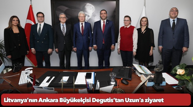 Litvanya’nın Ankara Büyükelçisi Degutis’tan Uzun’a ziyaret