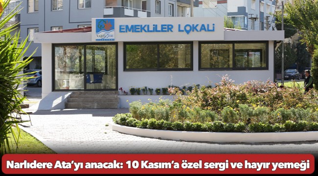 Narlıdere Ata’yı anacak: 10 Kasım’a özel sergi ve hayır yemeği