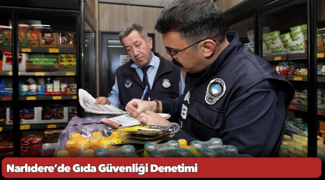 Narlıdere’de Gıda Güvenliği Denetimi