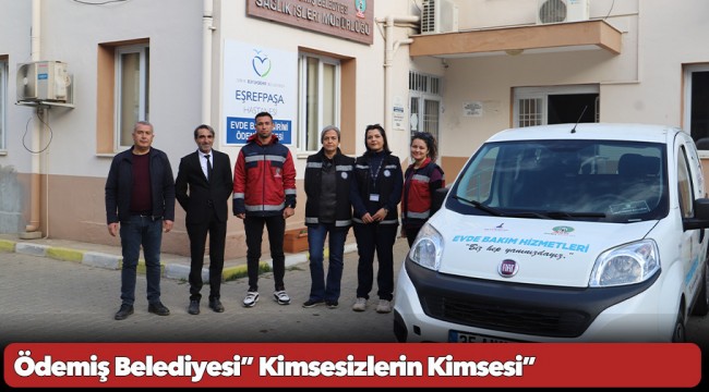 Ödemiş Belediyesi” Kimsesizlerin Kimsesi”