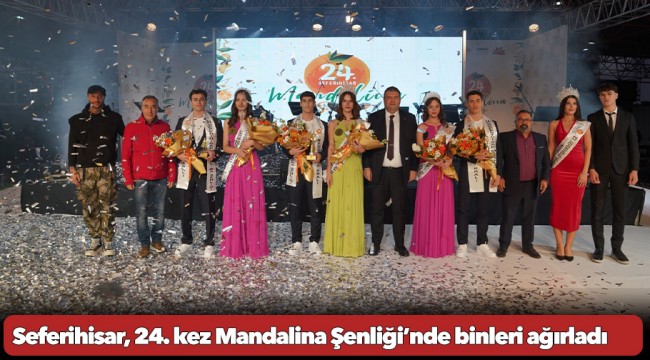 Seferihisar, 24. kez Mandalina Şenliği’nde binleri ağırladı. 