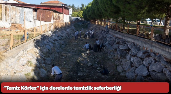 “Temiz Körfez” için derelerde temizlik seferberliği