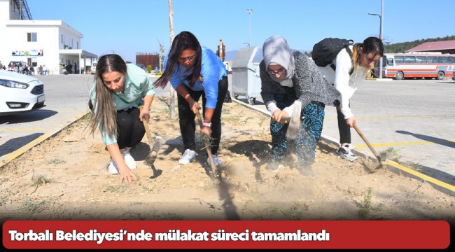 Torbalı Belediyesi’nde mülakat süreci tamamlandı