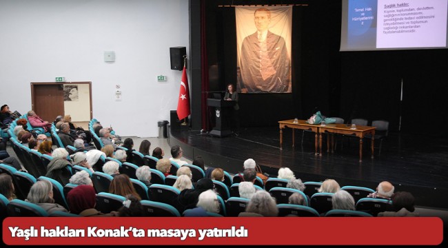 Yaşlı hakları Konak’ta masaya yatırıldı