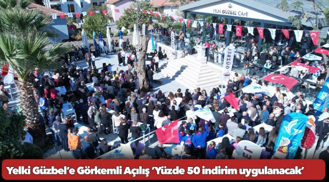 Yelki Güzbel’e Görkemli Açılış ‘Yüzde 50 indirim uygulanacak’