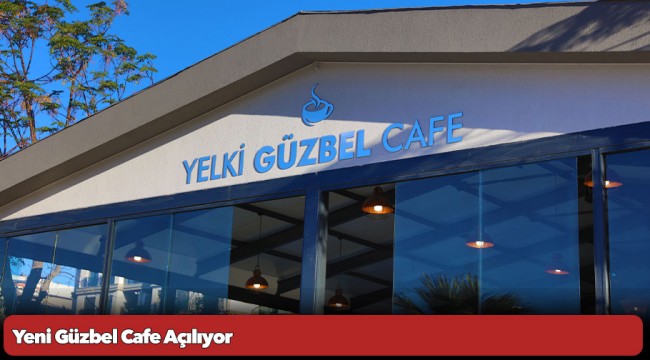 Yeni Güzbel Cafe Açılıyor