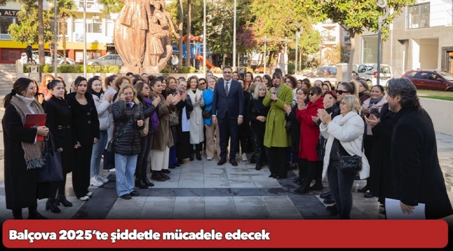 Balçova 2025’te şiddetle mücadele edecek