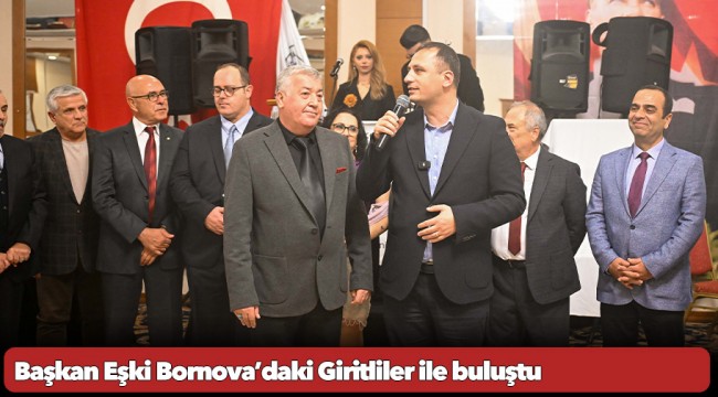 Başkan Eşki Bornova’daki Giritliler ile buluştu