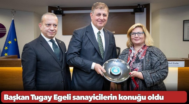 Başkan Tugay Egeli sanayicilerin konuğu oldu