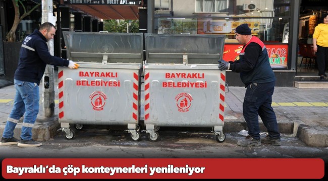 Bayraklı’da çöp konteynerleri yenileniyor