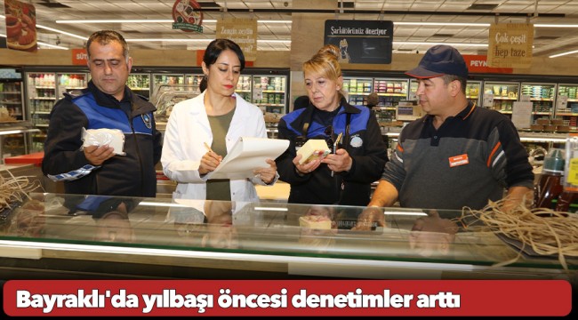  Bayraklı'da yılbaşı öncesi denetimler arttı