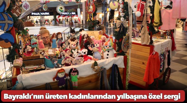 Bayraklı’nın üreten kadınlarından yılbaşına özel sergi