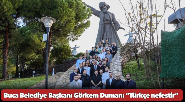 Buca Belediye Başkanı Görkem Duman: “Türkçe nefestir”