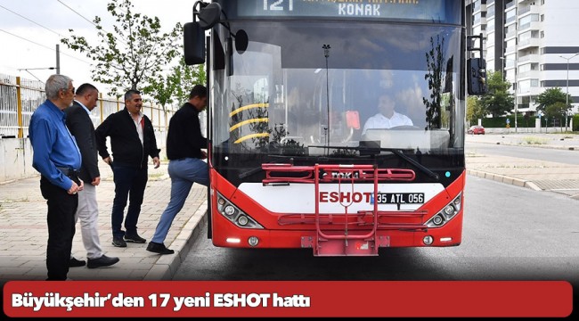 Büyükşehir’den 17 yeni ESHOT hattı