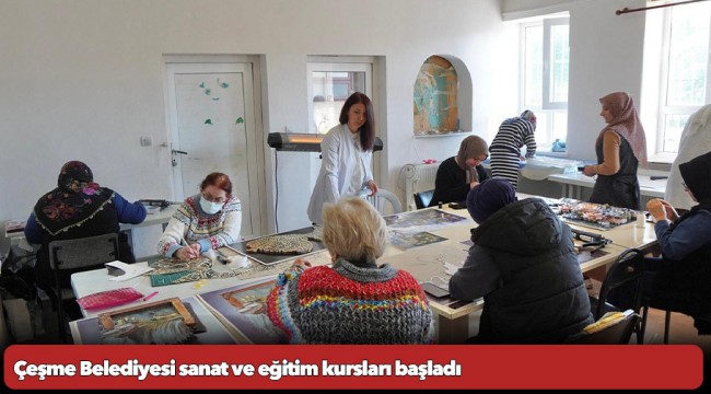 Çeşme Belediyesi sanat ve eğitim kursları başladı 