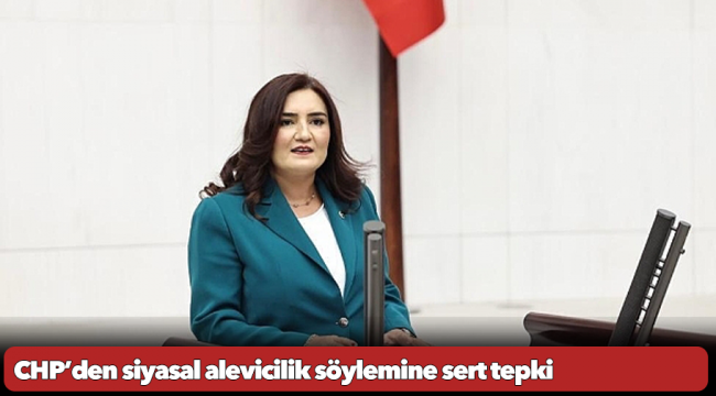 CHP’den siyasal alevicilik söylemine sert tepki