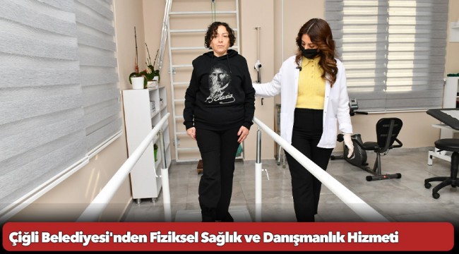 Çiğli Belediyesi'nden Fiziksel Sağlık ve Danışmanlık Hizmeti