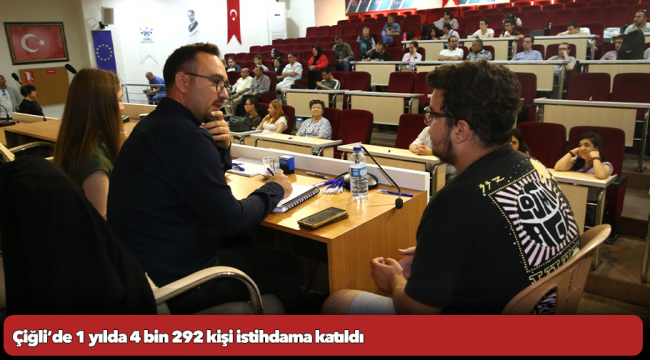 Çiğli’de 1 yılda 4 bin 292 kişi istihdama katıldı