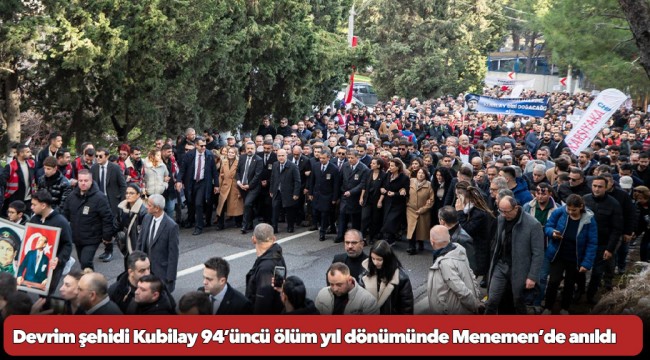 Devrim şehidi Kubilay 94’üncü ölüm yıl dönümünde Menemen’de anıldı