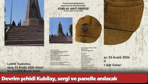 Devrim şehidi Kubilay, sergi ve panelle anılacak