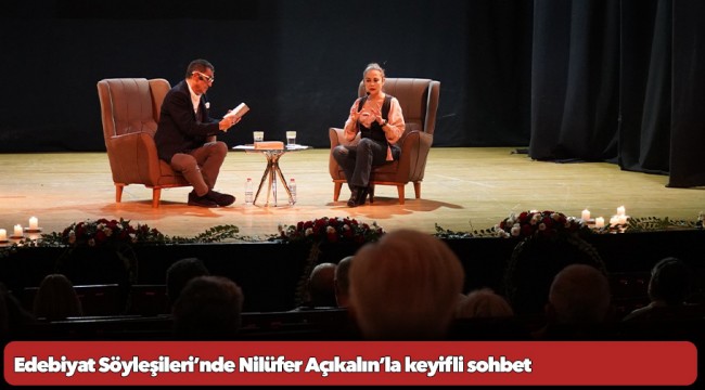 Edebiyat Söyleşileri’nde Nilüfer Açıkalın’la keyifli sohbet