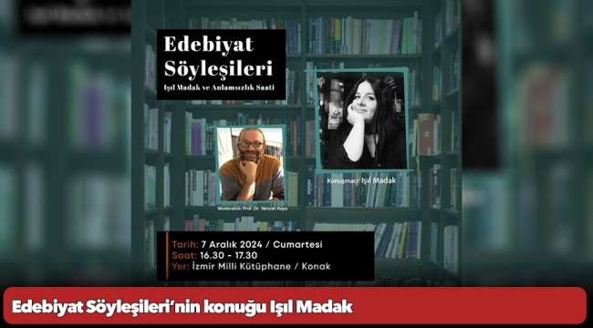 Edebiyat Söyleşileri’nin konuğu Işıl Madak