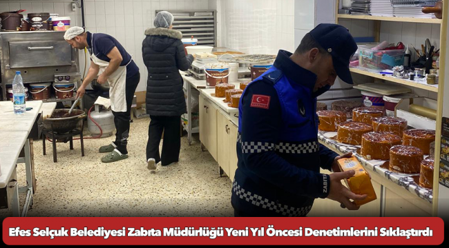 Efes Selçuk Belediyesi Zabıta Müdürlüğü Yeni Yıl Öncesi Denetimlerini Sıklaştırdı