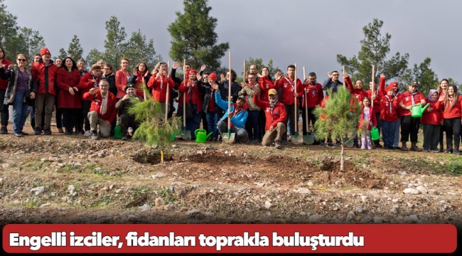 Engelli izciler, fidanları toprakla buluşturdu