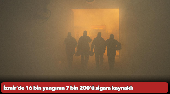 İzmir’de 16 bin yangının 7 bin 200’ü sigara kaynaklı