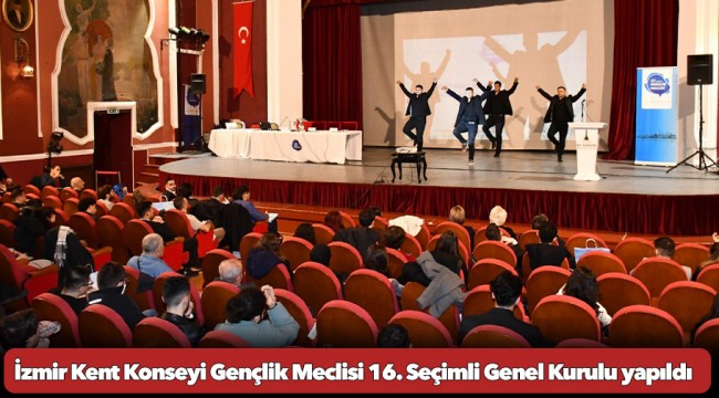 İzmir Kent Konseyi Gençlik Meclisi 16. Seçimli Genel Kurulu yapıldı