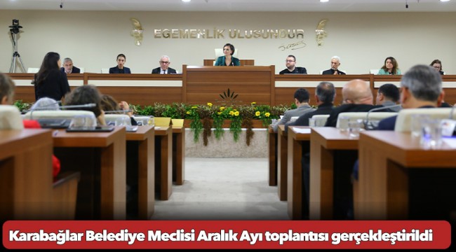 Karabağlar Belediye Meclisi Aralık Ayı toplantısı gerçekleştirildi