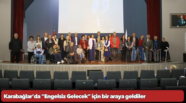 Karabağlar’da “Engelsiz Gelecek” için bir araya geldiler