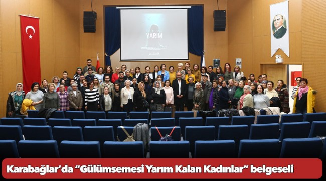 Karabağlar’da “Gülümsemesi Yarım Kalan Kadınlar” belgeseli