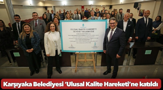 Karşıyaka Belediyesi ‘Ulusal Kalite Hareketi’ne katıldı