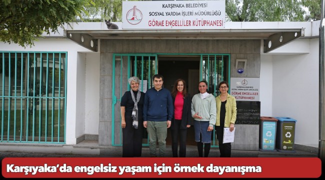 Karşıyaka’da engelsiz yaşam için örnek dayanışma