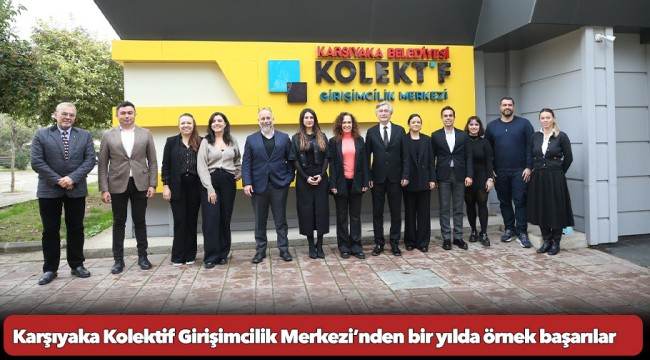 Karşıyaka Kolektif Girişimcilik Merkezi’nden bir yılda örnek başarılar