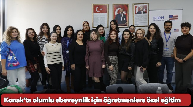 Konak’ta olumlu ebeveynlik için öğretmenlere özel eğitim