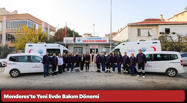 Menderes’te Yeni Evde Bakım Dönemi