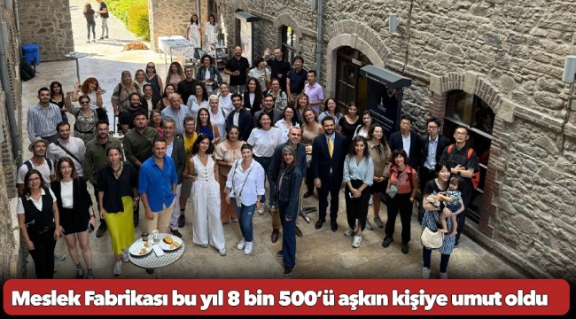 Meslek Fabrikası bu yıl 8 bin 500’ü aşkın kişiye umut oldu