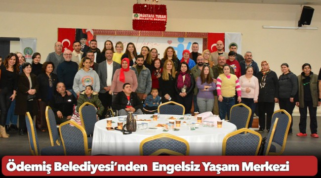 Ödemiş Belediyesi’nden Engelsiz Yaşam Merkezi