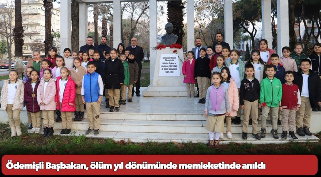 Ödemişli Başbakan, ölüm yıl dönümünde memleketinde anıldı