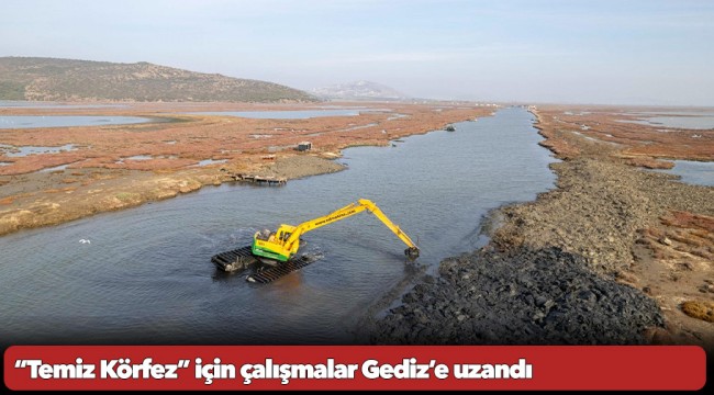 “Temiz Körfez” için çalışmalar Gediz’e uzandı